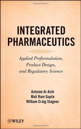 Integrated Pharmaceutics Applied Preformulation Product Design And Regulatory Science 1st Edition Antoine Alachi