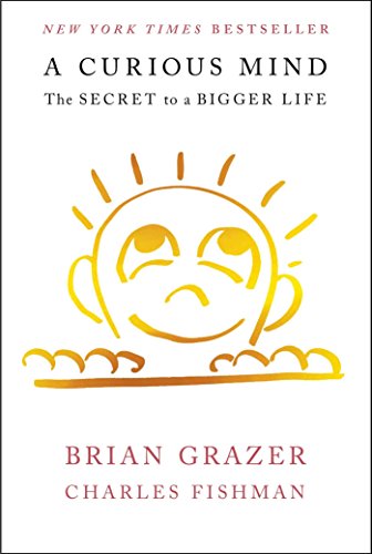 A Curious Mind The Secret To A Bigger Life Brian Grazer Charles Fishman
