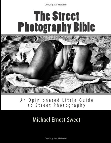 The Street Photography Bible Michael Ernest Sweet
