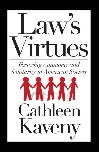 Laws Virtues Fostering Autonomy And Solidarity In American Society Cathleen Kaveny