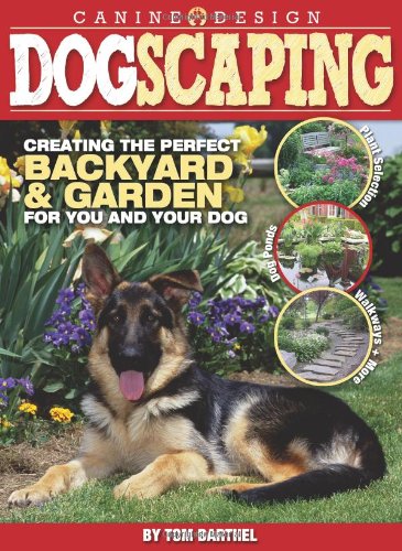Dogscaping Creating The Perfect Backyard And Garden For You And Your Dog 1 Original Thomas Barthel