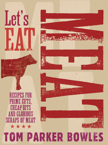 Lets Eat Meat Tom Parker Bowles