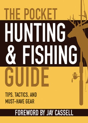 The Pocket Hunting Fishing Guide Tips Tactics And Musthave Gear Jay Cassell