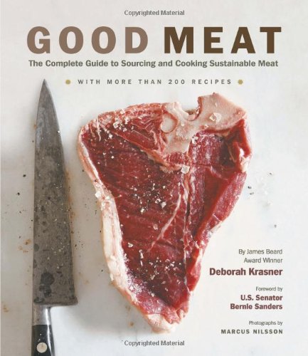 Good Meat The Complete Guide To Sourcing And Cooking Sustainable Meat Deborah Krasner
