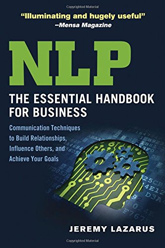 Nlp The Essential Handbook For Business Communication Techniques To Build Relationships Influence Others And Achieve Your Goals 1st Edition Jeremy Lazarus