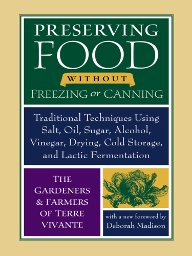 Preserving Food Without Freezing Or Canning Deborah Madison