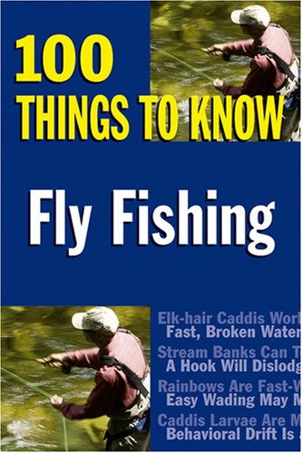 Fly Fishing 100 Things To Know Editor Nichols Jay