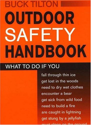 Outdoor Safety Handbook 1st Edition Buck Tilton Roberto Sabas