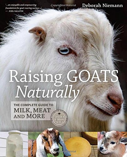 Raising Goats Naturally The Complete Guide To Milk Meat And More Deborah Niemann
