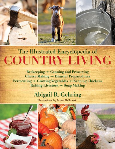 The Illustrated Encyclopedia Of Country Living 1st Edition Abigail R Gehring