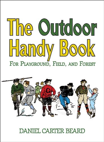 The Outdoor Handy Book For Playground Field And Forest D C Beard