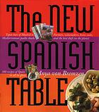 The New Spanish Table Anya Von Bremzen Susan Goldman