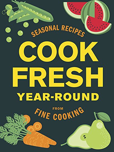 Cookfresh Yearround Seasonal Recipes From Fine Cooking Box Editors Of Fine Cooking