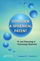 Consider A Spherical Patent Ip And Patenting In Technology Business Joseph E Gortych
