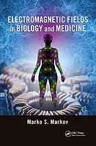 Electromagnetic Fields In Biology And Medicine Marko S Markov
