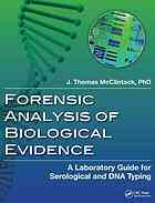 Forensic Analysis Of Biological Evidence A Laboratory Guide For Serological And Dna Typing J Thomas Mcclintock