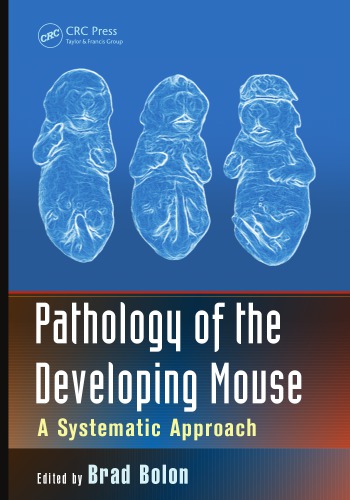 Pathology Of The Developing Mouse A Systematic Approach Brad Bolon