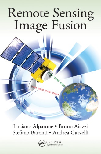 Remote Sensing Image Fusion Luciano Alparone Bruno Aiazzi Stefano Baronti Andrea Garzelli