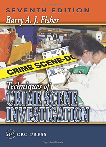 Techniques Of Crime Scene Investigation Seventh Edition 7th Edition Barry A J Fisher