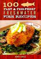 100 Fast Foolproof Freshwater Fish Recipes 1st Edition Henry Sinkus