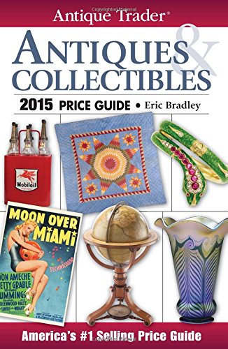 Antique Trader Antiques Collectibles Price Guide 2015 Thirtyfirst Edition Eric Bradley