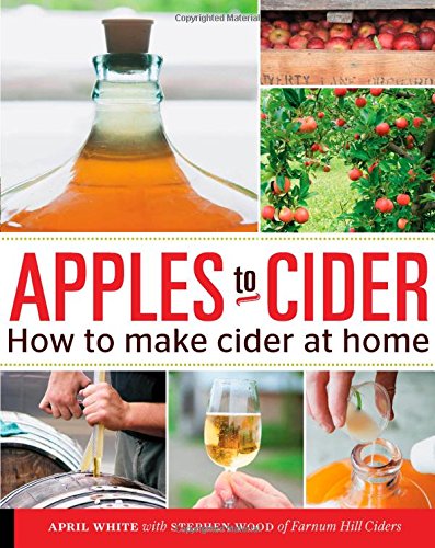 Apples To Cider How To Make Cider At Home April White Steve Wood
