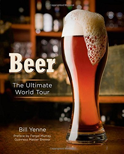 Beer The Ultimate World Tour Bill Yenne