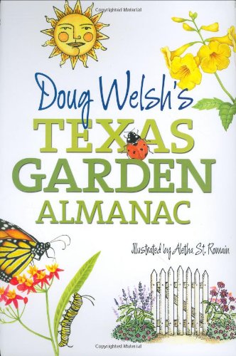 Doug Welshs Texas Garden Almanac Douglas F Welsh Aletha St Romain