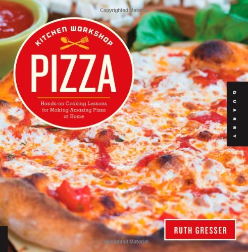 Kitchen Workshoppizza Handson Cooking Lessons For Making Amazing Pizza At Home Ruth Gresser