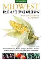 Midwest Fruit Vegetable Gardening Plant Grow And Harvest The Best Edibles Katie Elzerpeters