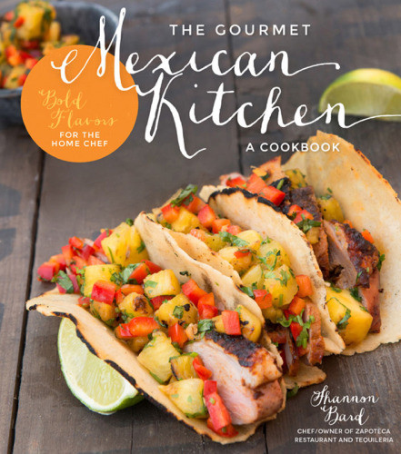 The Gourmet Mexican Kitchen Shannon Bard