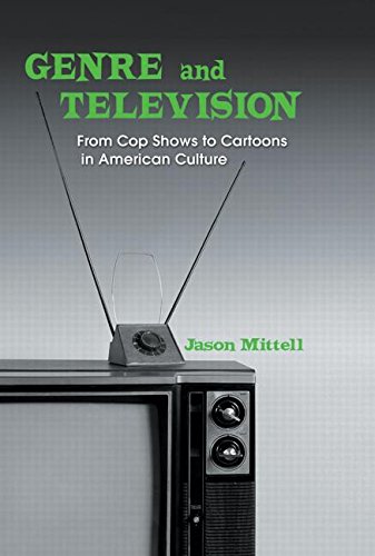Genre And Television From Cop Shows To Cartoons In American Culture Jason Mittell