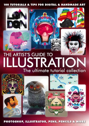 The Artists Guide To Illustration The Ultimate Tutorial Collection Bennett Neil Ed Hattersley Mark Chan Johann