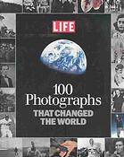 Life 100 Photographs That Changed The World Editors Of Life