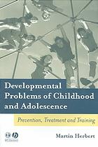 Developmental Problems Of Childhood And Adolescence Prevention Treatment And Training 1st Ed Martin Herbert