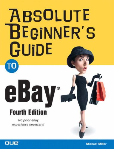 Absolute Beginners Guide To Ebay 4th Edition Michael Miller