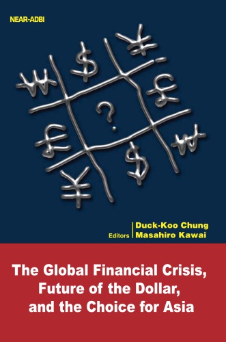 The Global Financial Crisis Future Of The Dollar And The Choice For Asia Duckkoo Chung Masahiro Kawai