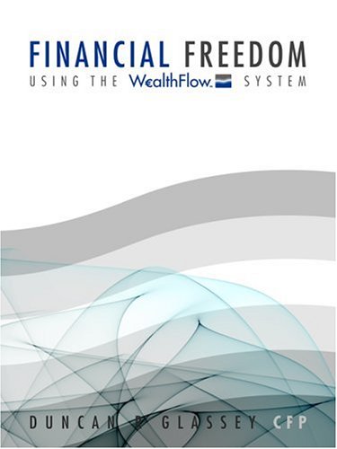 Financial Freedom Using The Wealthflow System Duncan R Glassey