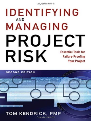 Identifying And Managing Project Risk Essential Tools For Failureproofing Your Project 2nd Tom Kendrick