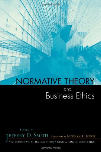 Normative Theory And Business Ethics Jeffery D Smith Norman E Bowie