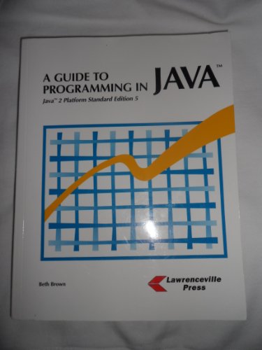 A Guide To Programming In Java Java 2 Platform Standard Edition 5 5th Fifth Edition Beth Brown