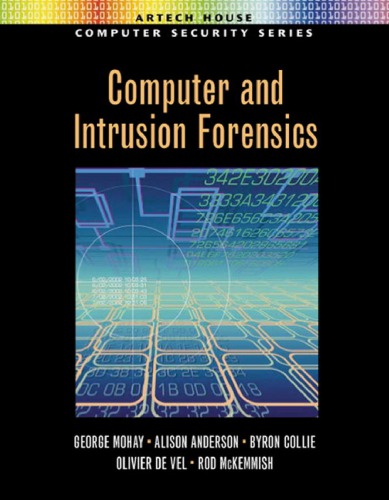 Computer And Intrusion Forensics George Mohay Alison Anderson