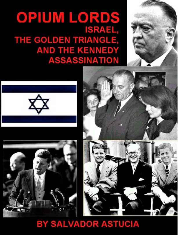 Opium Lords Israel The Golden Triangle And The Kennedy Assassination Salvador Astucia