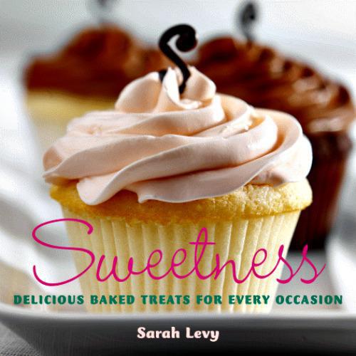 Sweetness Delicious Baked Treats For Every Occasion Sarah Levy