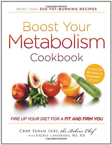 Boost Your Metabolism Cookbook Fire Up Your Diet For A Fit And Firm You 1st Edition Susan Irby