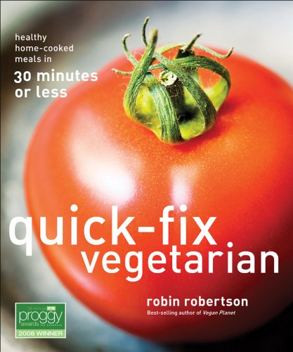 Quickfix Vegetarian Healthy Homecooked Meals In 30 Minutes Or Less Robin Robertson