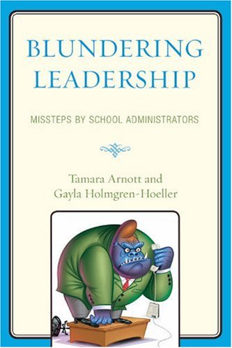 Blundering Leadership Missteps By School Administrators Tamara Arnott