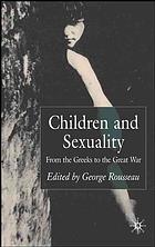 Children And Sexuality From The Greeks To The Great War George Rousseau