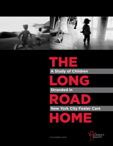 The Long Road Home A Study Of Children Stranded In New York City Foster Care Childrens Rights Organization