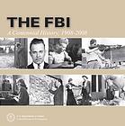 The Fbi A Centennial History 19082008 United States Federal Bureau Of Investigation